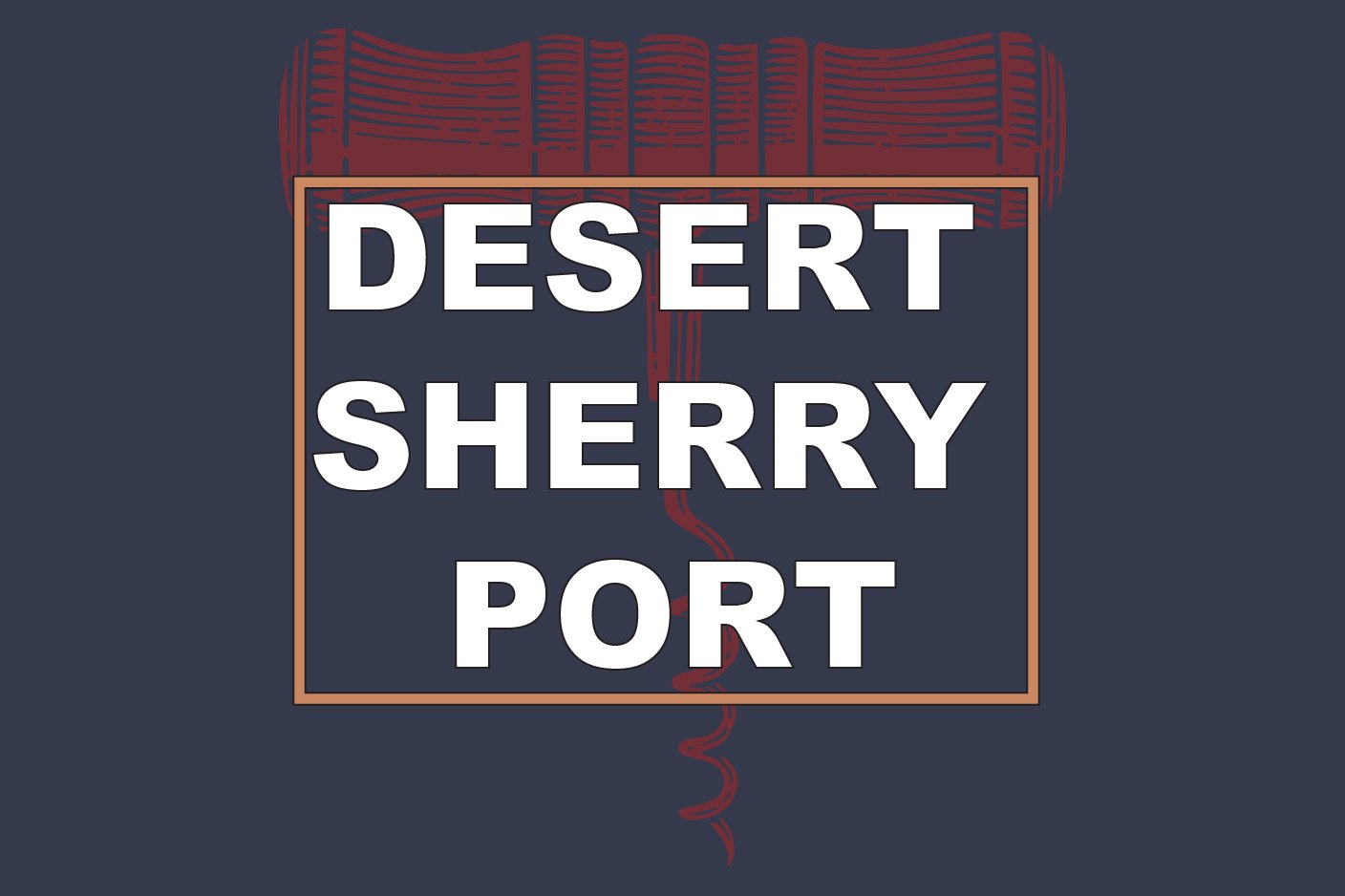 Dessert, Sherry & Port