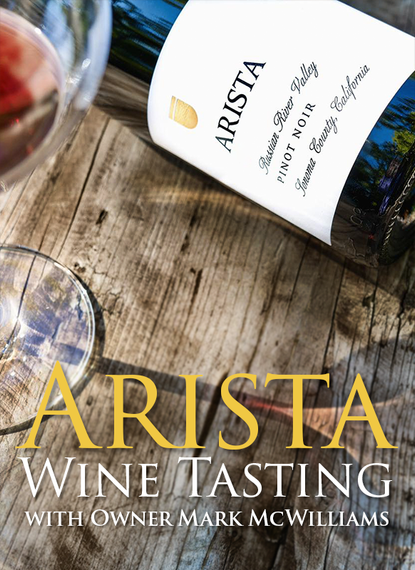 Arista Winery Tasting with Owner Mark McWilliams | Wednesday, January 21st, 6:00 P.M.