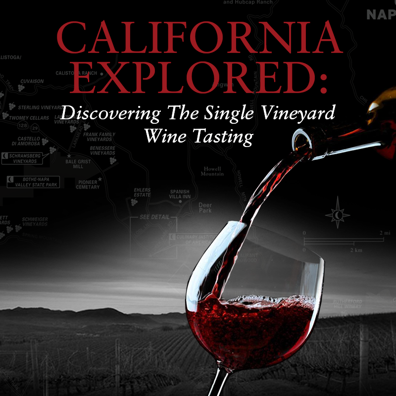California Explored: Discovering the Single Vineyard Tasting | June 29th, 6:00 PM