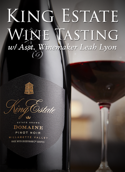 King Estate Tasting with Asst. Winemaker Leah Lyon | March 23rd | 6:00 PM