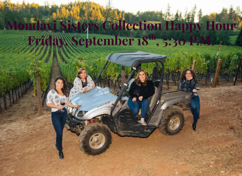 Mondavi Sisters Collection Happy Hour | Friday, September 15th, 5:30 P.M.