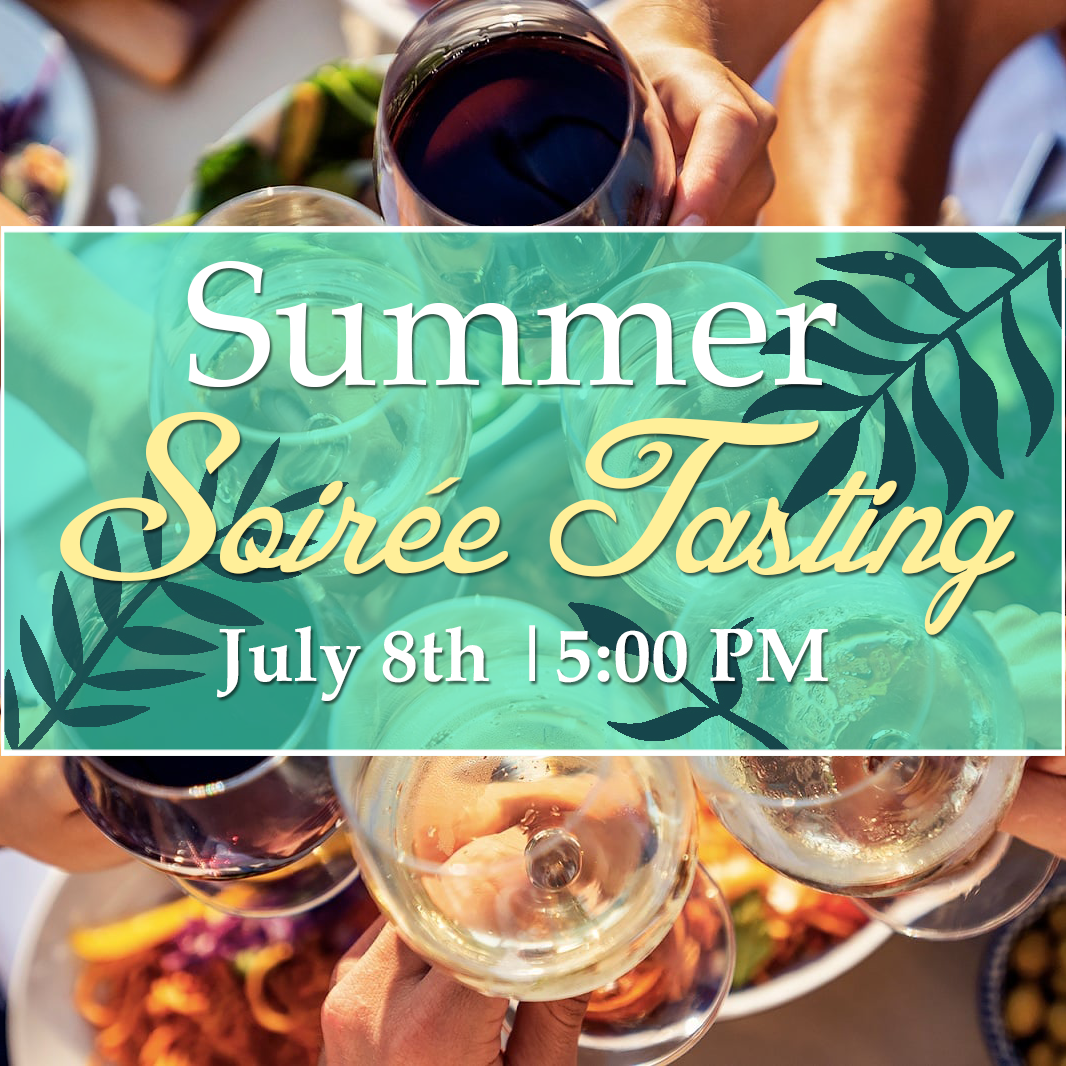 Summer Soirée Tasting: July 8th 5:00 PM